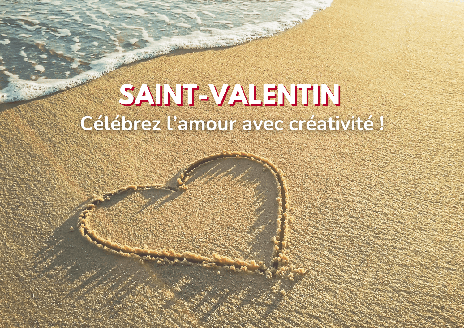Saint Valentin nos idées uniques